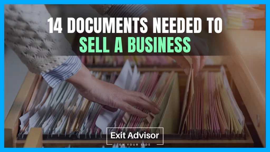 Sell Business 14 documents needed to sell a business with the help of a Business Broker or Exit Advisor. Exit Advisor Business Broker