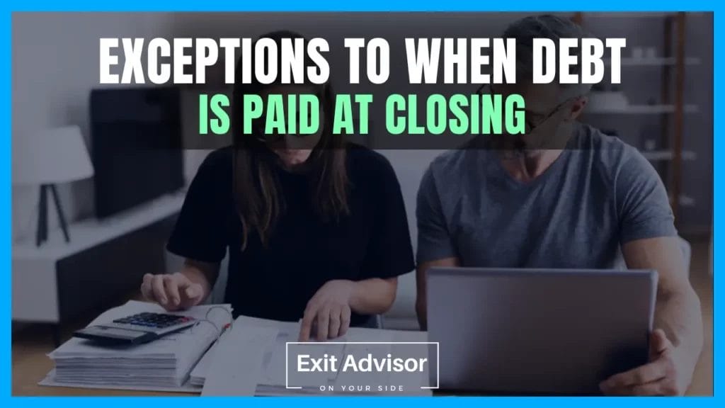 How to Sell a Business With Debt Exceptions to When Debt is Paid at Closing