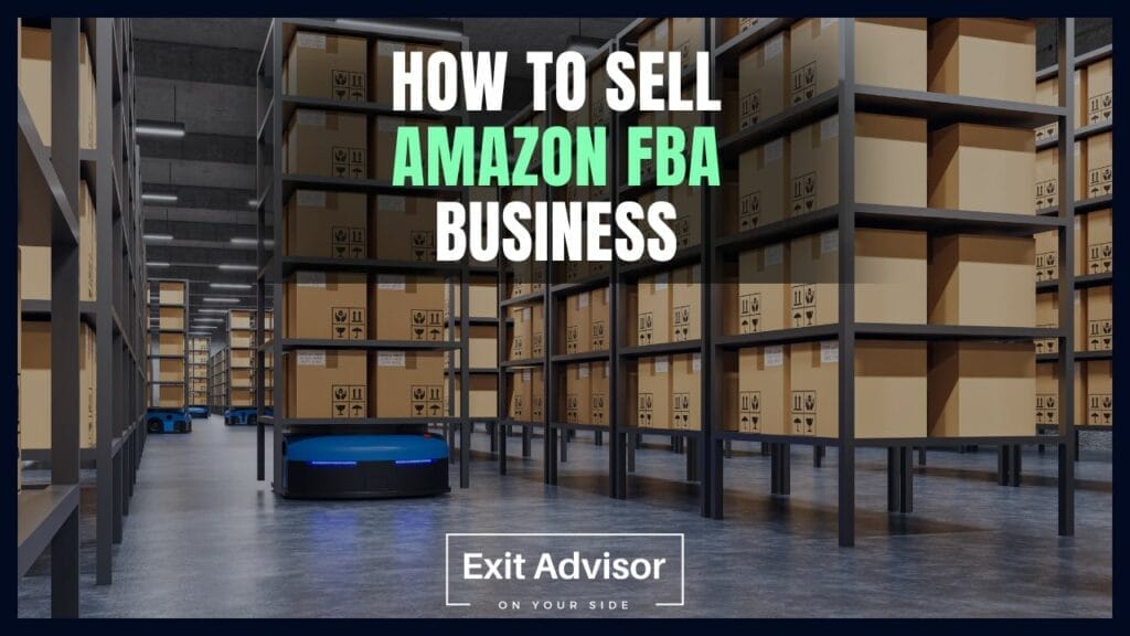 Sell Business How to sell an Amazon FBA business. Exit Advisor Business Broker
